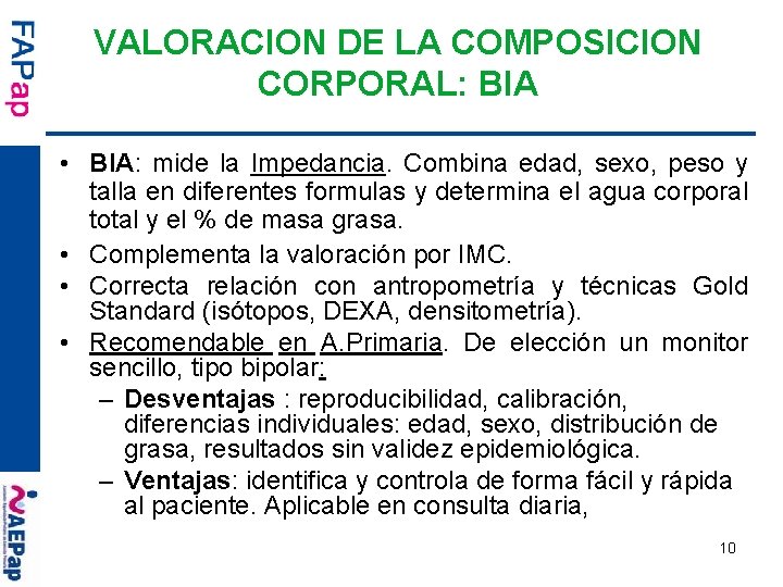 VALORACION DE LA COMPOSICION CORPORAL: BIA • BIA: mide la Impedancia. Combina edad, sexo,