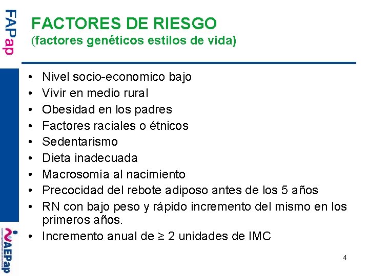 FACTORES DE RIESGO (factores genéticos estilos de vida) • • • Nivel socio-economico bajo