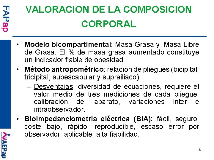 VALORACION DE LA COMPOSICION CORPORAL • Modelo bicompartimental: Masa Grasa y Masa Libre de