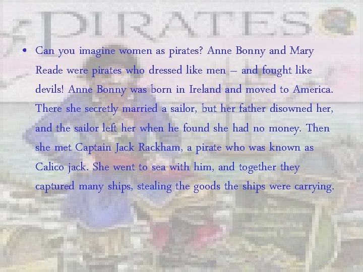  • Can you imagine women as pirates? Anne Bonny and Mary Reade were