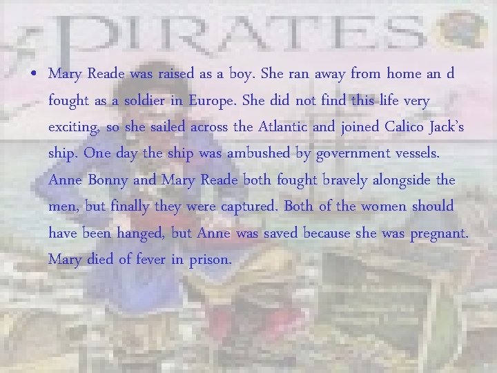  • Mary Reade was raised as a boy. She ran away from home