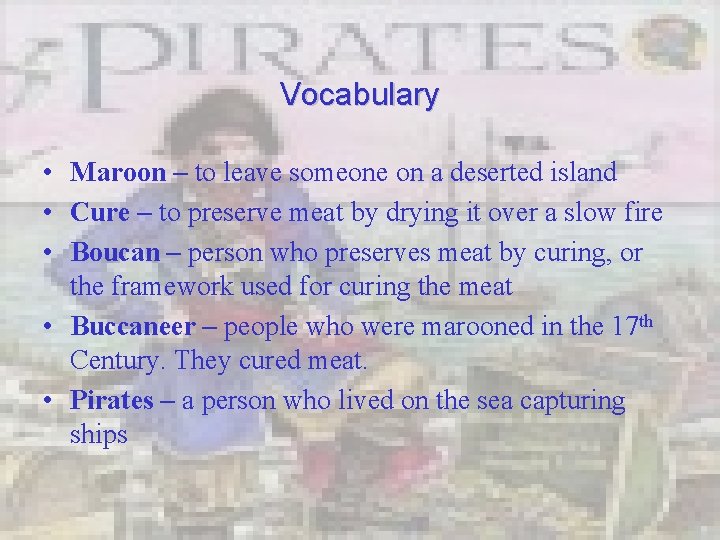 Vocabulary • Maroon – to leave someone on a deserted island • Cure –