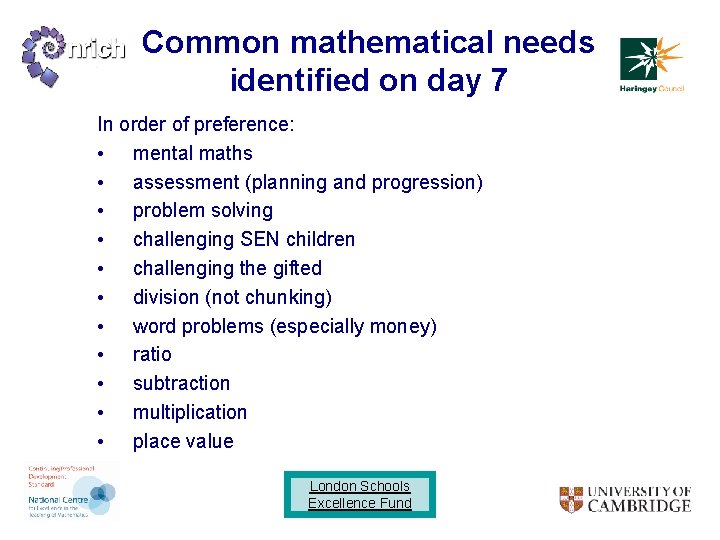 Common mathematical needs identified on day 7 In order of preference: • mental maths