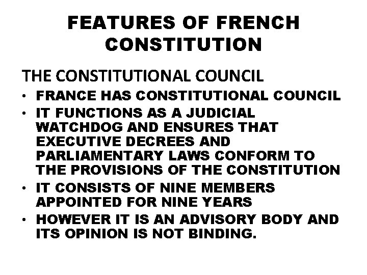 FEATURES OF FRENCH CONSTITUTION THE CONSTITUTIONAL COUNCIL • FRANCE HAS CONSTITUTIONAL COUNCIL • IT