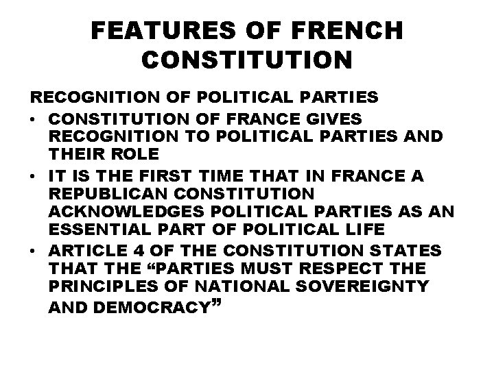 FEATURES OF FRENCH CONSTITUTION RECOGNITION OF POLITICAL PARTIES • CONSTITUTION OF FRANCE GIVES RECOGNITION