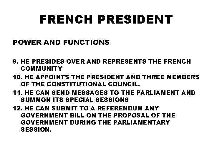 FRENCH PRESIDENT POWER AND FUNCTIONS 9. HE PRESIDES OVER AND REPRESENTS THE FRENCH COMMUNITY