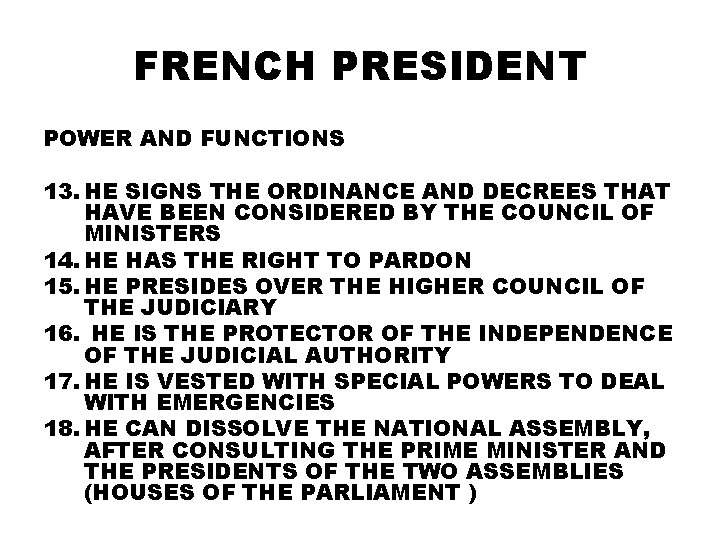 FRENCH PRESIDENT POWER AND FUNCTIONS 13. HE SIGNS THE ORDINANCE AND DECREES THAT HAVE