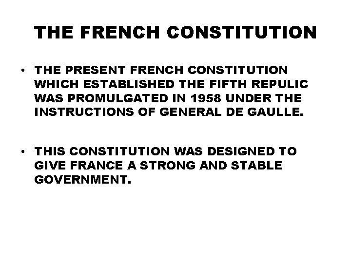 THE FRENCH CONSTITUTION • THE PRESENT FRENCH CONSTITUTION WHICH ESTABLISHED THE FIFTH REPULIC WAS