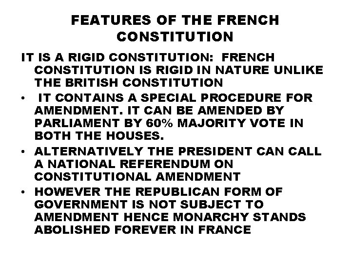 FEATURES OF THE FRENCH CONSTITUTION IT IS A RIGID CONSTITUTION: FRENCH CONSTITUTION IS RIGID