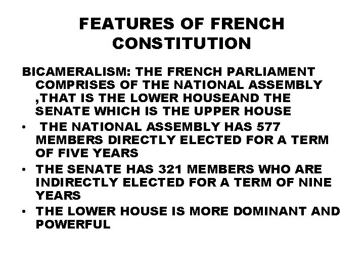 FEATURES OF FRENCH CONSTITUTION BICAMERALISM: THE FRENCH PARLIAMENT COMPRISES OF THE NATIONAL ASSEMBLY ,