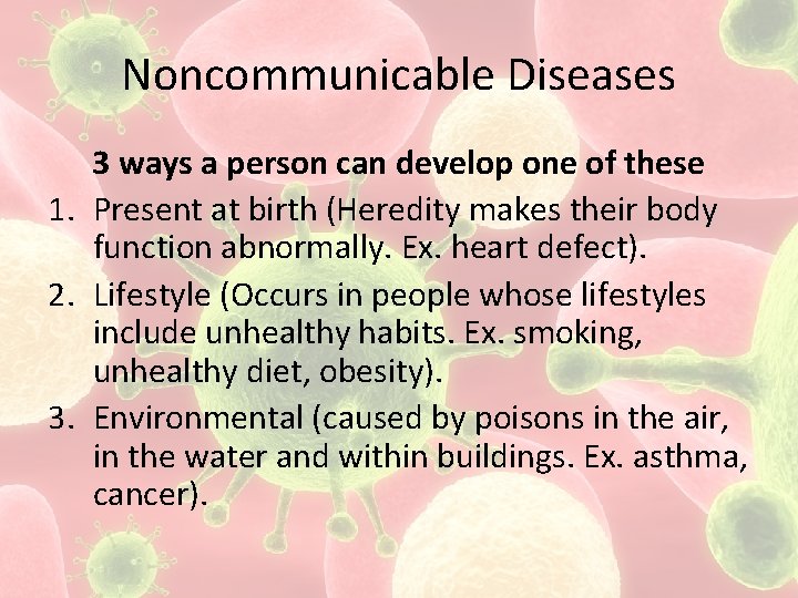 Noncommunicable Diseases 3 ways a person can develop one of these 1. Present at