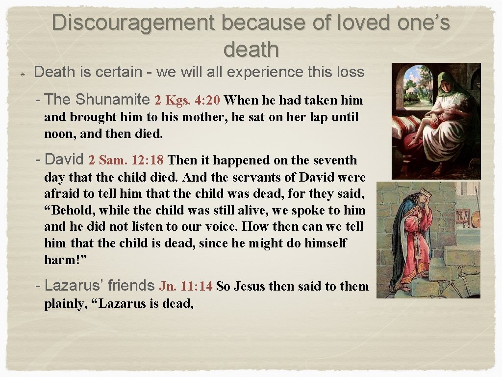 Discouragement because of loved one’s death Death is certain - we will all experience