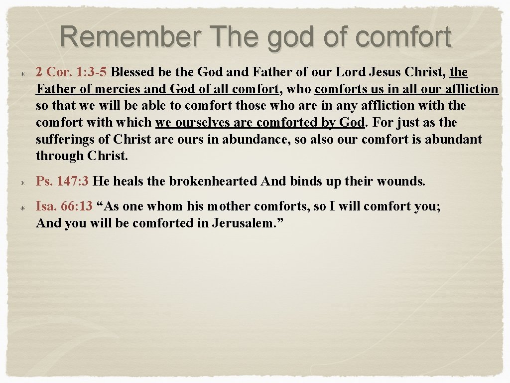 Remember The god of comfort 2 Cor. 1: 3 -5 Blessed be the God