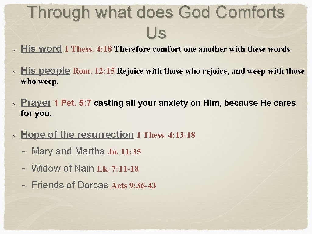 Through what does God Comforts Us His word 1 Thess. 4: 18 Therefore comfort