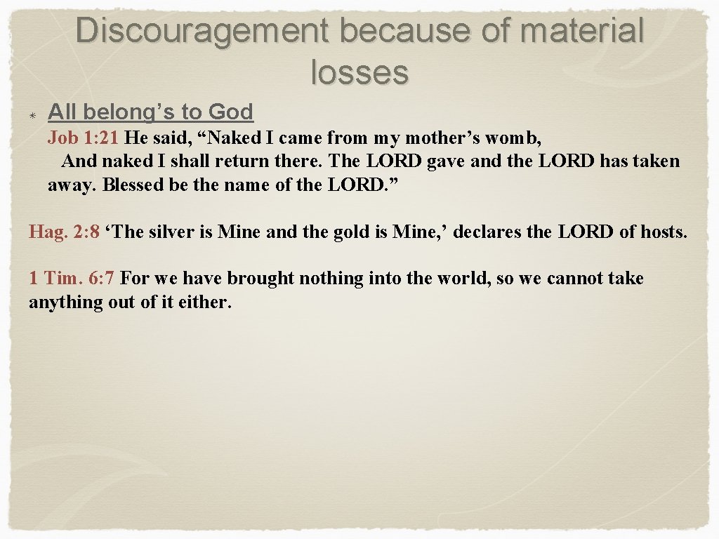 Discouragement because of material losses All belong’s to God Job 1: 21 He said,