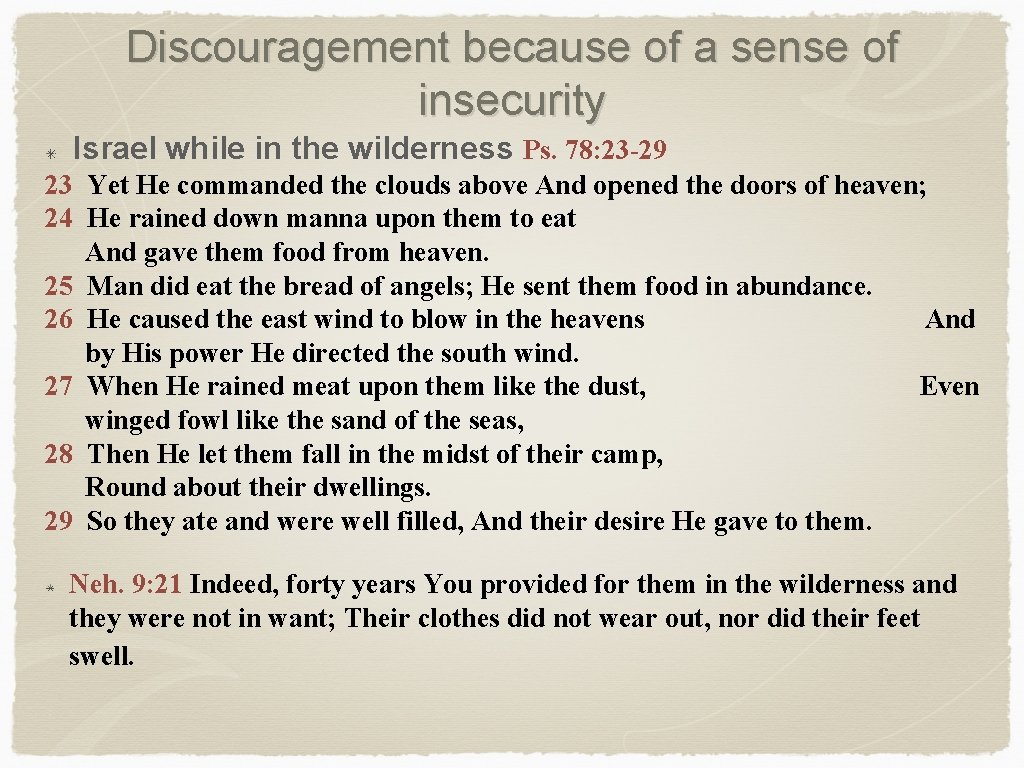 Discouragement because of a sense of insecurity Israel while in the wilderness Ps. 78: