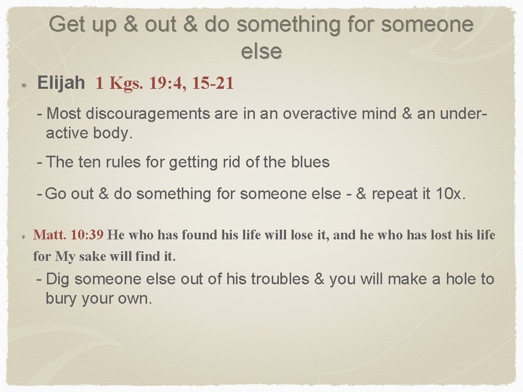 Get up & out & do something for someone else Elijah 1 Kgs. 19: