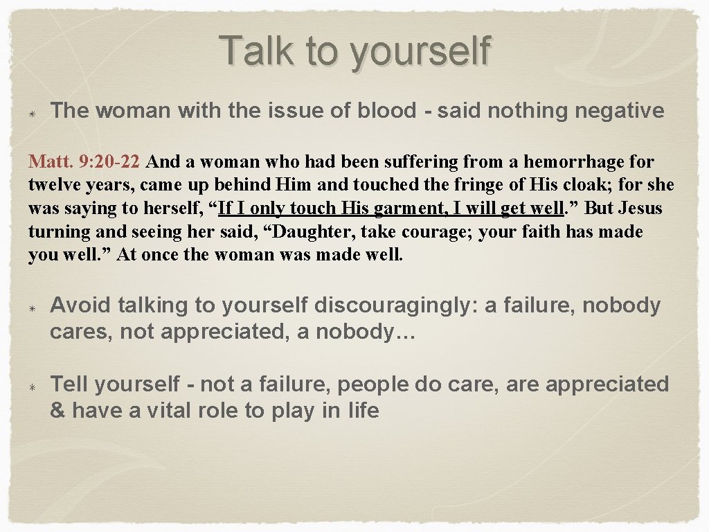 Talk to yourself The woman with the issue of blood - said nothing negative