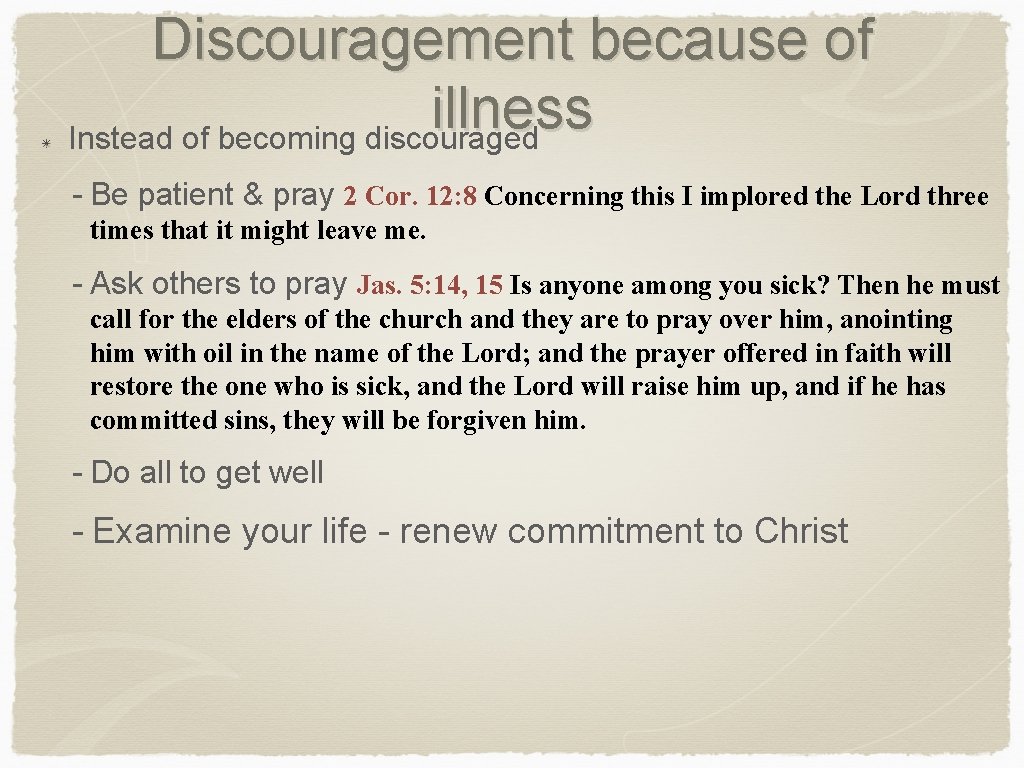 Discouragement because of illness Instead of becoming discouraged - Be patient & pray 2