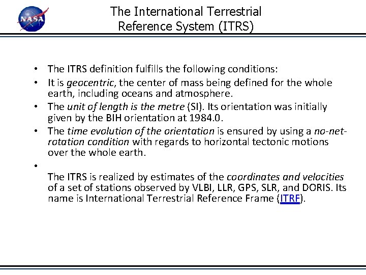 The International Terrestrial Reference System (ITRS) • The ITRS definition fulfills the following conditions: