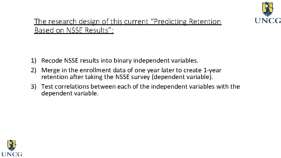 The research design of this current “Predicting Retention Based on NSSE Results”: 1) Recode