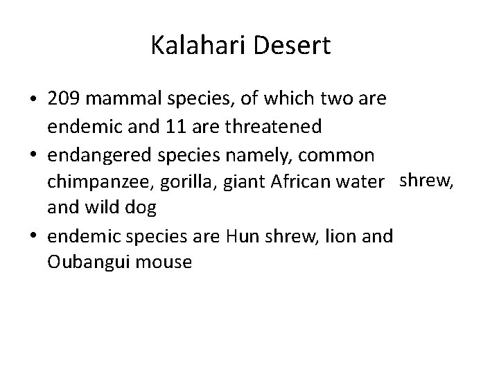 Kalahari Desert • 209 mammal species, of which two are endemic and 11 are