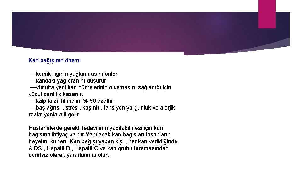 Kan bağışının önemi —kemik iliğinin yağlanmasını önler —kandaki yağ oranını düşürür. —vücutta yeni kan