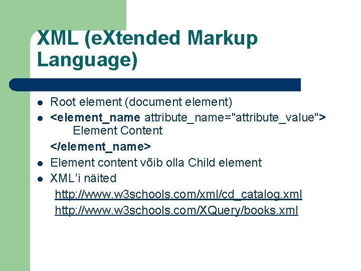 XML (e. Xtended Markup Language) l l Root element (document element) <element_name attribute_name="attribute_value"> Element
