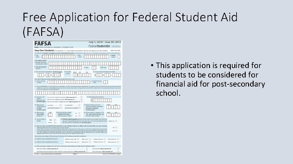 Free Application for Federal Student Aid (FAFSA) • This application is required for students