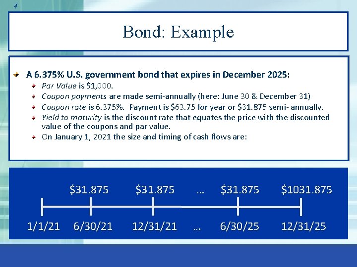 4 Bond: Example A 6. 375% U. S. government bond that expires in December