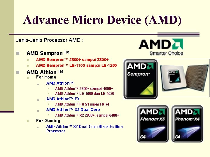 Advance Micro Device (AMD) Jenis-Jenis Processor AMD : n AMD Sempron TM n n