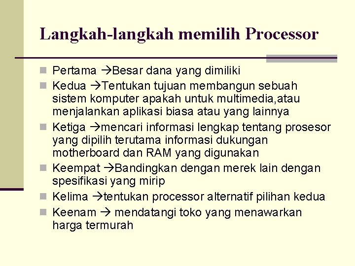 Langkah-langkah memilih Processor n Pertama Besar dana yang dimiliki n Kedua Tentukan tujuan membangun