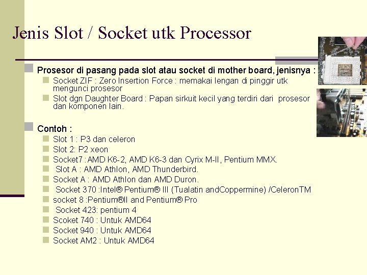 Jenis Slot / Socket utk Processor n Prosesor di pasang pada slot atau socket