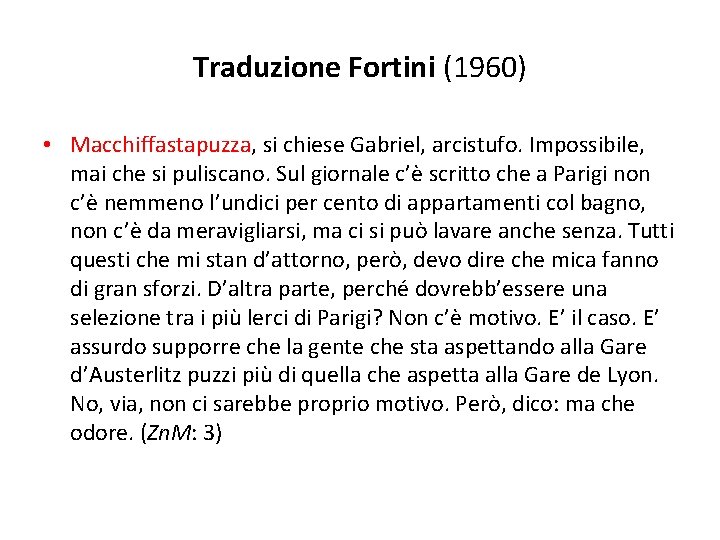 Traduzione Fortini (1960) • Macchiffastapuzza, si chiese Gabriel, arcistufo. Impossibile, mai che si puliscano.