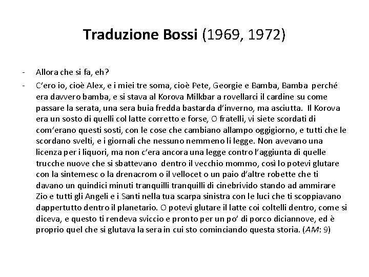 Traduzione Bossi (1969, 1972) - Allora che si fa, eh? C’ero io, cioè Alex,