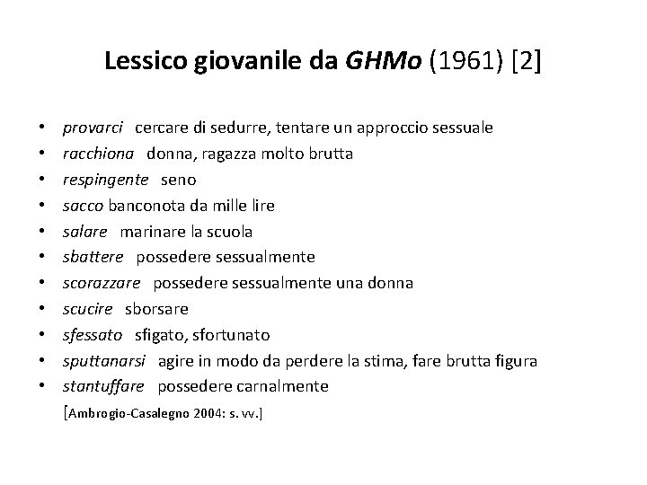 Lessico giovanile da GHMo (1961) [2] • • • provarci cercare di sedurre, tentare