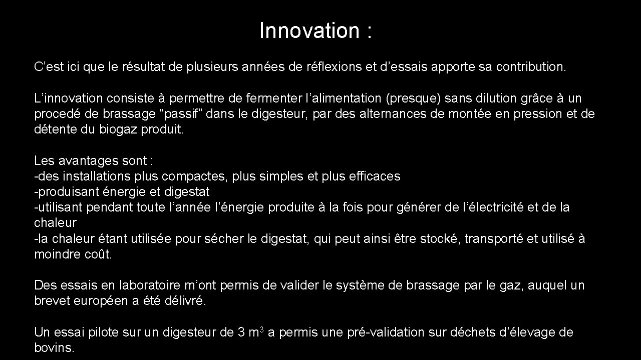 Innovation : C’est ici que le résultat de plusieurs années de réflexions et d’essais