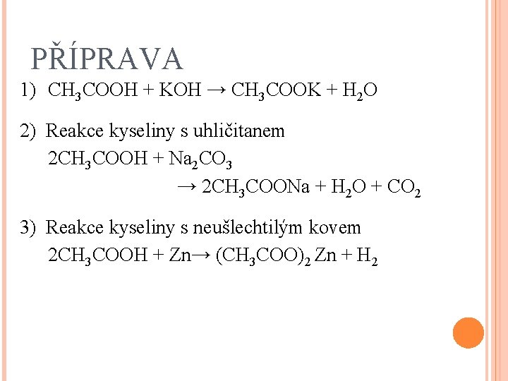 PŘÍPRAVA 1) CH 3 COOH + KOH → CH 3 COOK + H 2