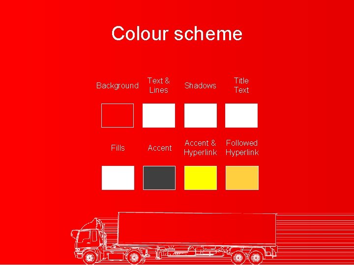 Colour scheme Background Text & Lines Shadows Title Text Fills Accent & Hyperlink Followed