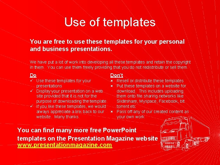 Use of templates You are free to use these templates for your personal and
