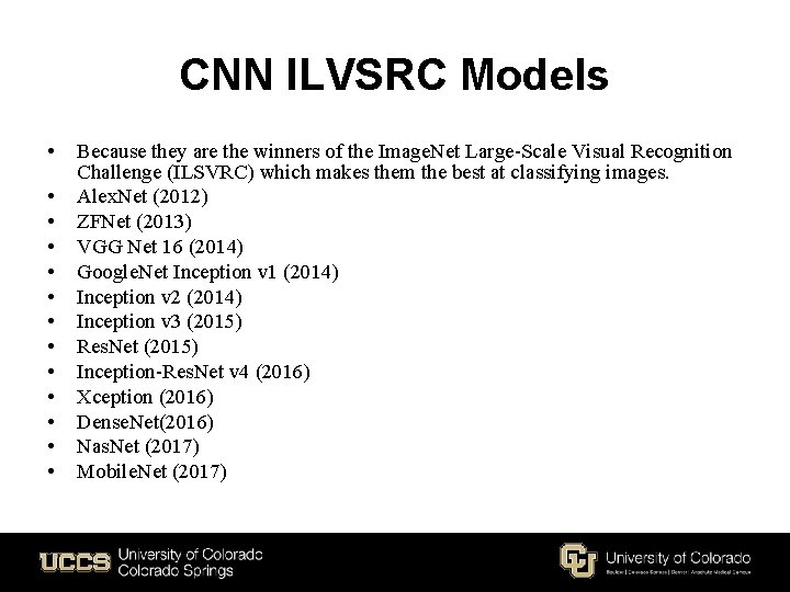 CNN ILVSRC Models • • • • Because they are the winners of the