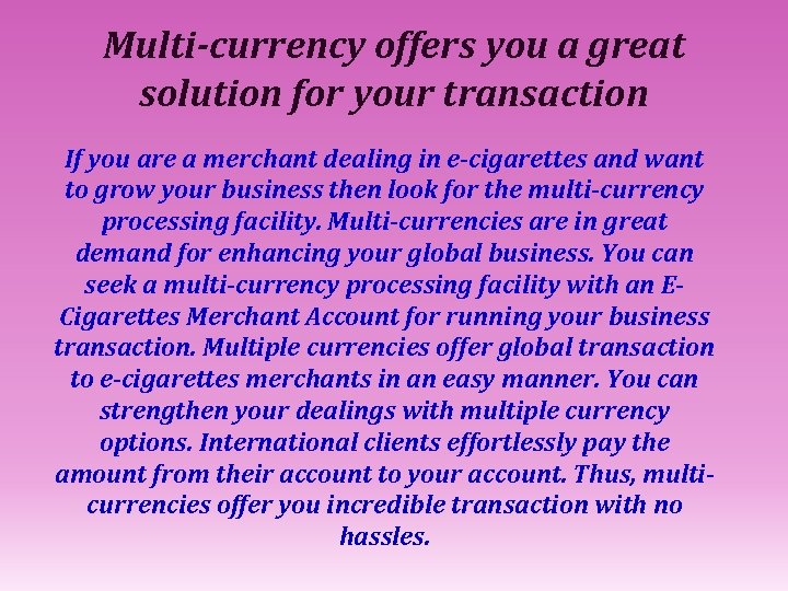 Multi-currency offers you a great solution for your transaction If you are a merchant