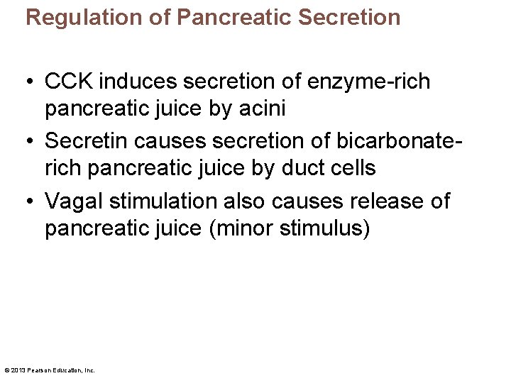 Regulation of Pancreatic Secretion • CCK induces secretion of enzyme-rich pancreatic juice by acini