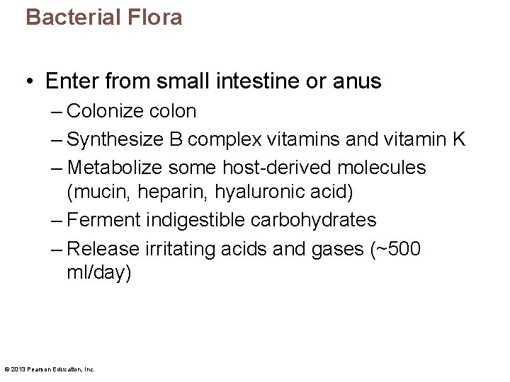 Bacterial Flora • Enter from small intestine or anus – Colonize colon – Synthesize