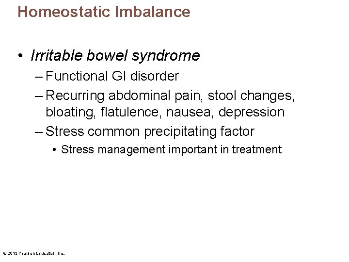 Homeostatic Imbalance • Irritable bowel syndrome – Functional GI disorder – Recurring abdominal pain,