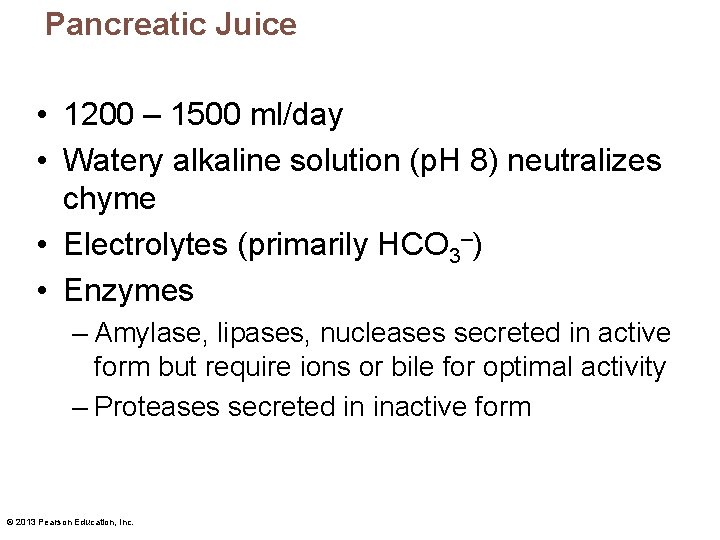 Pancreatic Juice • 1200 – 1500 ml/day • Watery alkaline solution (p. H 8)