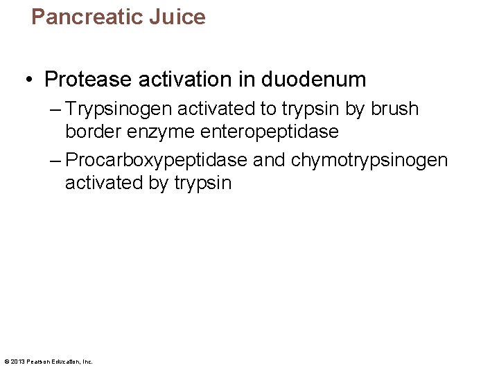 Pancreatic Juice • Protease activation in duodenum – Trypsinogen activated to trypsin by brush