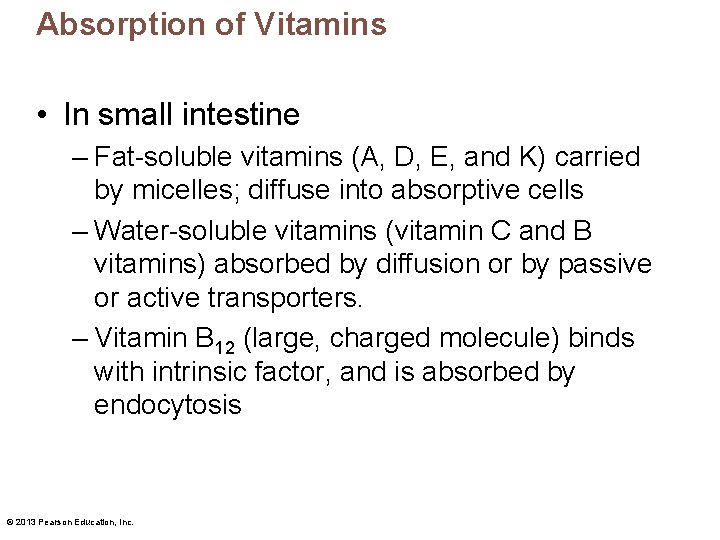 Absorption of Vitamins • In small intestine – Fat-soluble vitamins (A, D, E, and