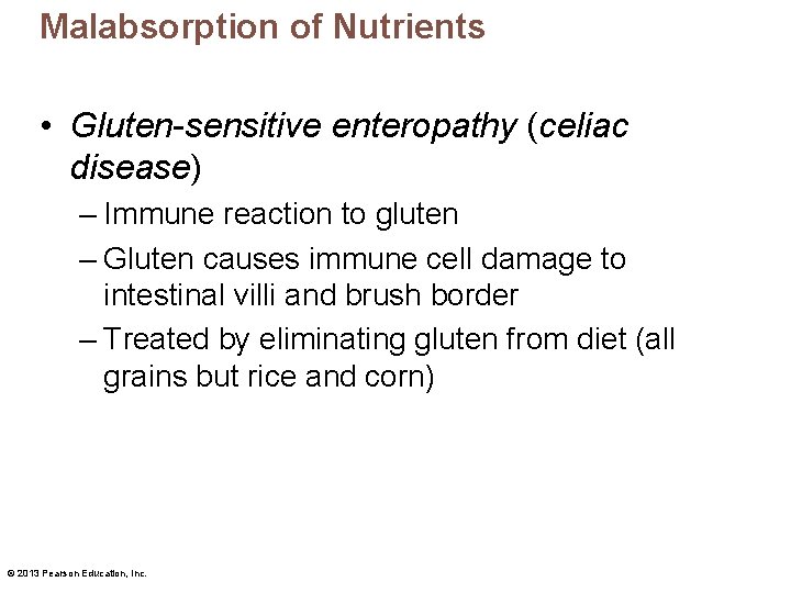 Malabsorption of Nutrients • Gluten-sensitive enteropathy (celiac disease) – Immune reaction to gluten –