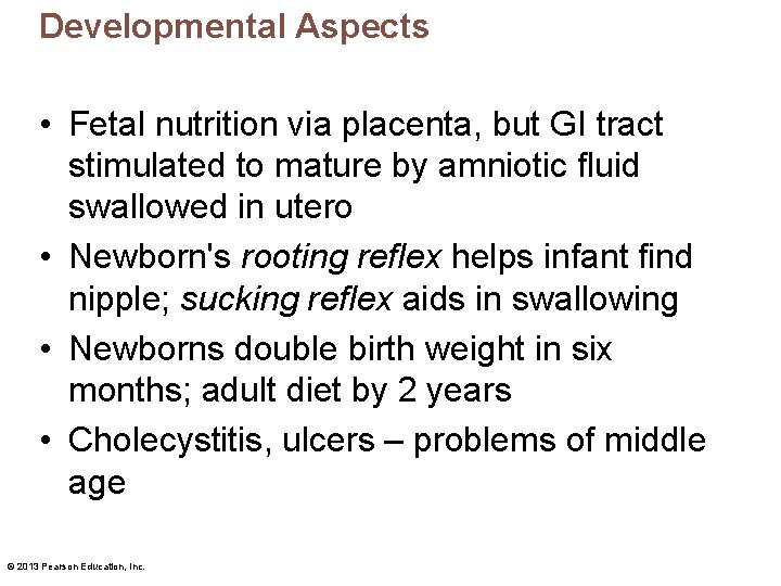 Developmental Aspects • Fetal nutrition via placenta, but GI tract stimulated to mature by